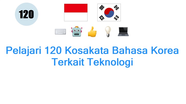 Pelajari 120 Kosakata Bahasa Korea Terkait Teknologi